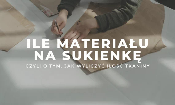 Poradnik: ile materiału potrzebuję na sukienkę